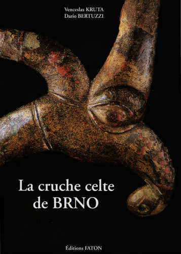 La cruche celte de BRNO : Chef-d’oeuvre de l’art, Miroir de l’Univers