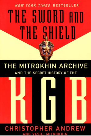 The Sword And The Shield  The Mitrokhin Archive And The Secret History Of The KGB