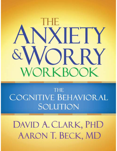 The Anxiety and Worry Workbook: The Cognitive Behavioral Solution
