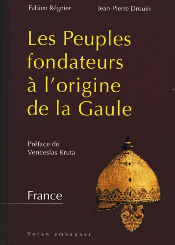 Les peuples fondateurs à l’origine de la Gaule. France