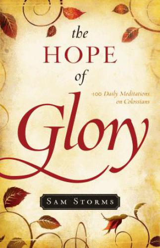 The Hope of Glory: 100 Daily Meditations on Colossians