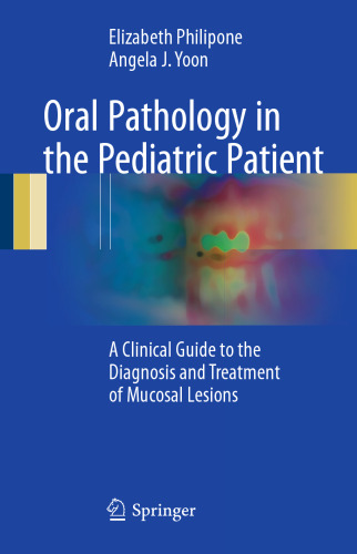 Oral Pathology in the Pediatric Patient: A Clinical Guide to the Diagnosis and Treatment of Mucosal Lesions