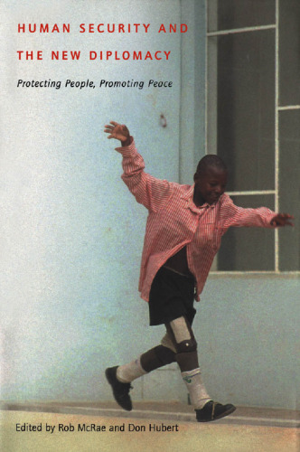 Human Security and the New Diplomacy: Protecting People, Promoting Peace