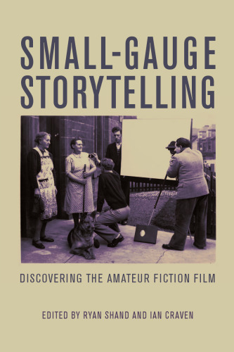 Small-Gauge Storytelling: Discovering the Amateur Fiction Film