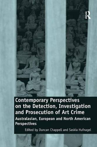 Contemporary Perspectives on the Detection, Investigation and Prosecution of Art Crime: Australasian, European and North American Perspectives