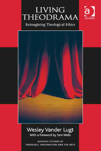 Living Theodrama: Reimagining Theological Ethics