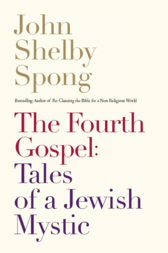 The Fourth Gospel: Tales of a Jewish Mystic