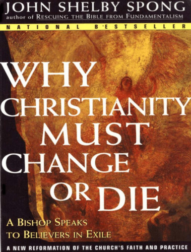 Why Christianity Must Change or Die: A Bishop Speaks to Believers In Exile