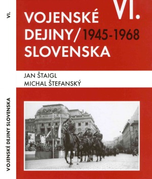 Vojenske Dejiny Slovenska VI. Zvazok  1945-1968