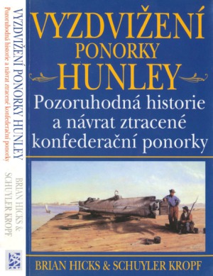 Vyzdvizeni Ponorky Hunley  Pozoruhodna Historie a Navrat Ztracene Konfederacni Ponorky