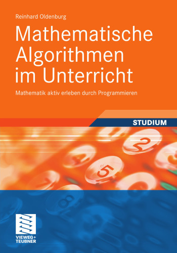 Mathematische Algorithmen im Unterricht: Mathematik aktiv erleben durch Programmieren