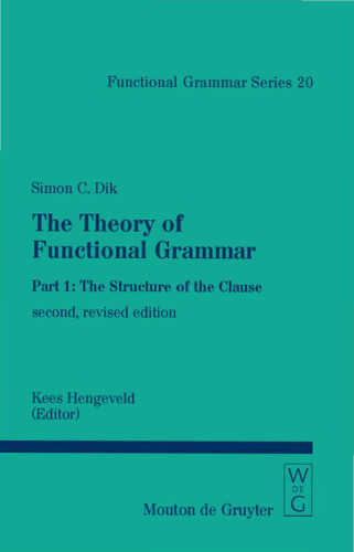 The Theory of Functional Grammar. Part 1 The Structure of the Clause