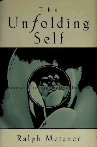 The Unfolding Self: Varieties of Transformative Experience