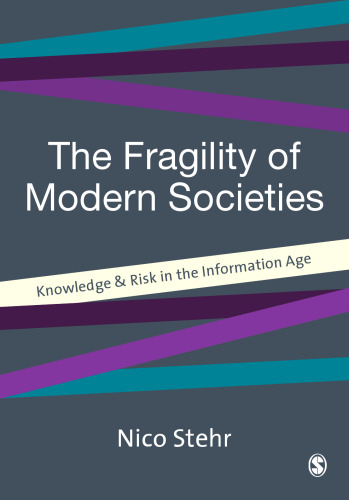 The Fragility of Modern Societies: Knowledge and Risk in the Information Age