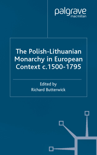 The Polish-Lithuanian Monarchy in European Context, C.1500-1795