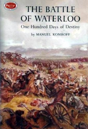 The Battle of Waterloo  One Hundred Days of Destiny