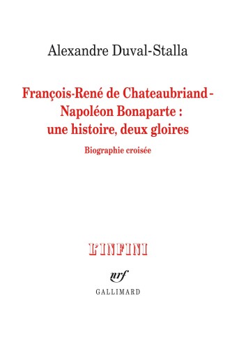 François-René de Chateaubriand - Napoléon Bonaparte : une histoire, deux gloires