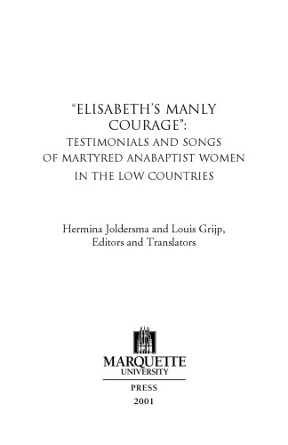 Elisabeth’s Manly Courage: Testimonials and Songs of Martyred Anabaptist Women in the Low Countries