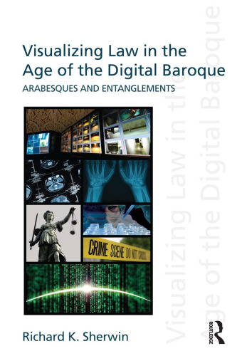 Visualizing Law in the Age of the Digital Baroque: Arabesques & Entanglements