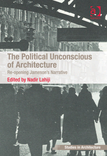 The Political Unconscious of Architecture: Re-opening Jameson’s Narrative