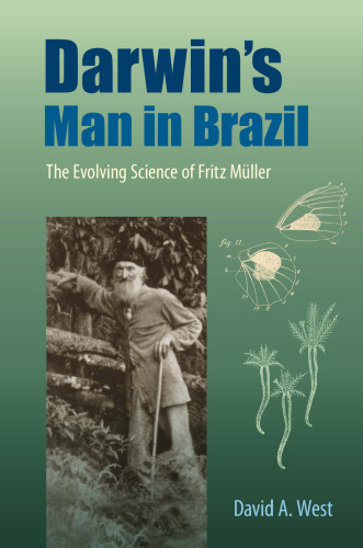 Darwin’s Man in Brazil: The Evolving Science of Fritz Müller