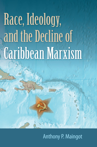 Race, Ideology, and the Decline of Caribbean Marxism