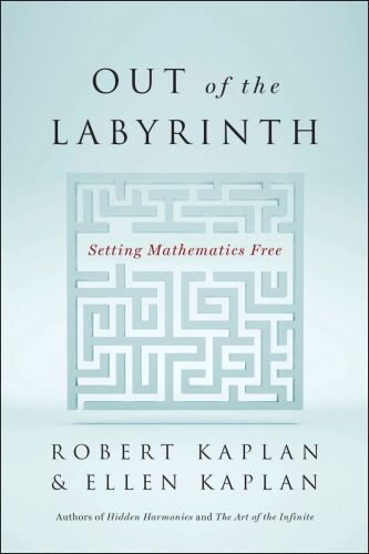 Out of the Labyrinth: Setting Mathematics Free