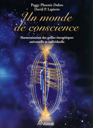 Un monde de conscience : Harmonisation des grilles énergétiques universelle et individuelle