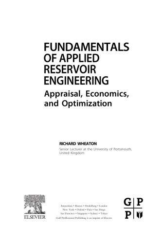 Fundamentals of Applied Reservoir Engineering. Appraisal, Economics and Optimization