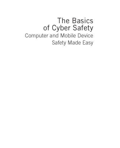 The Basics of Cyber Safety. Computer and Mobile Device Safety Made Easy
