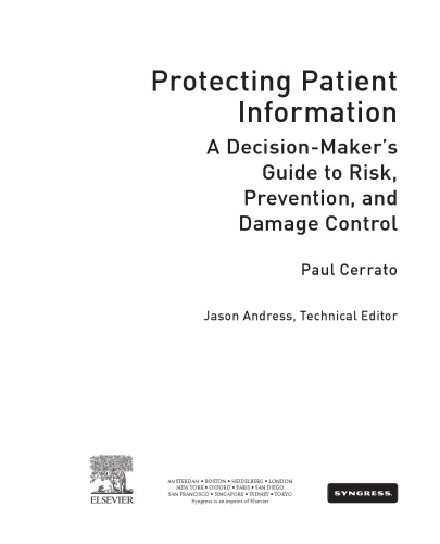 Protecting Patient Information. A Decision-Maker's Guide to Risk, Prevention, and Damage Control