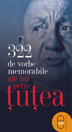322 de vorbe memorabile ale lui Petre Țuțea