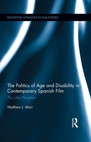 The Politics of Age and Disability in Contemporary Spanish Film: Plus Ultra Pluralism