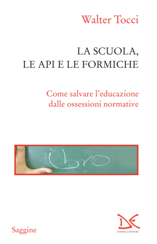 La scuola, le api e le formiche. Come salvare l’educazione dalle ossessioni normative