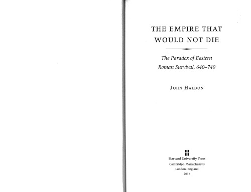 The Empire That Would Not Die: The Paradox of Eastern Roman Survival, 640-740