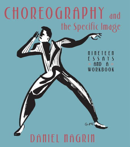 Choreography and the Specific Image: Nineteen Essays and a Workbook