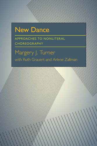 New Dance:  Approaches to Nonliteral Choreography