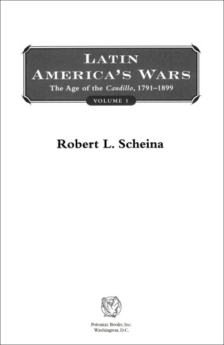 Latin America’s Wars Volume I: The Age of the Caudillo, 1791-1899