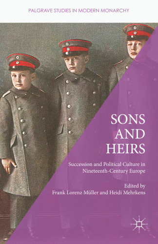Sons and Heirs: Succession and Political Culture in Nineteenth-Century Europe