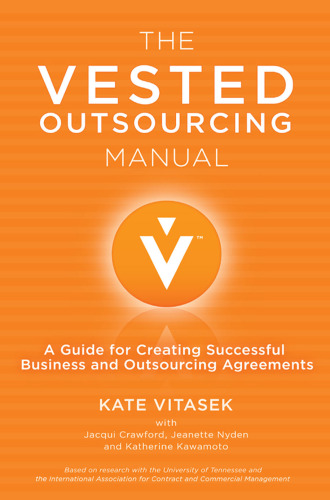 The Vested Outsourcing Manual: A Guide for Creating Successful Business and Outsourcing Agreements