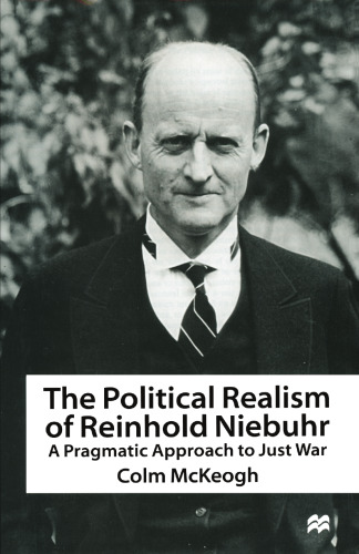 The Political Realism of Reinhold Niebuhr: A Pragmatic Approach to Just War
