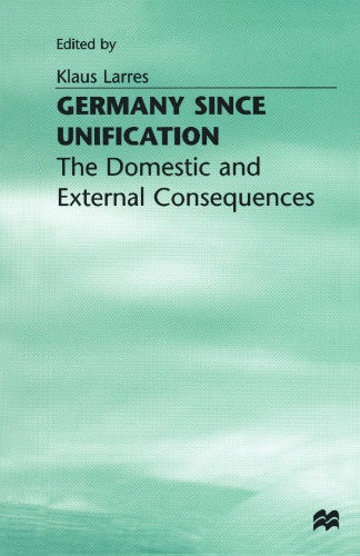 Germany since Unification: The Domestic and External Consequences