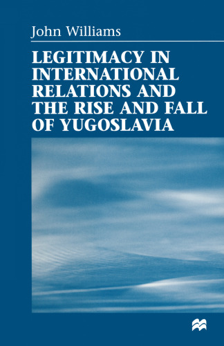 Legitimacy in International Relations and the Rise and Fall of Yugoslavia