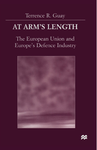 At Arm’s Length: The European Union and Europe’s Defence Industry