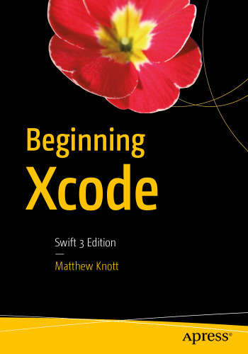 Beginning Xcode: Swift 3 Edition