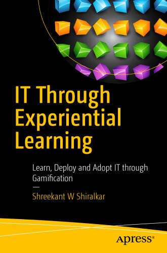IT Through Experiential Learning: Learn, Deploy and Adopt IT through Gamification