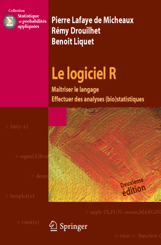 Le logiciel R: Maîtriser le langage Effectuer des analyses (bio)statistiques