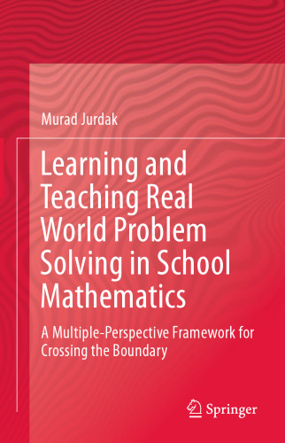 Learning and Teaching Real World Problem Solving in School Mathematics: A Multiple-Perspective Framework for Crossing the Boundary