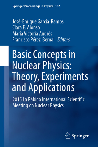 Basic Concepts in Nuclear Physics: Theory, Experiments and Applications: 2015 La Rábida International Scientific Meeting on Nuclear Physics