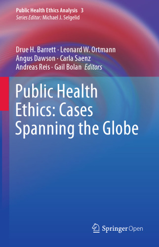 Public Health Ethics: Cases Spanning the Globe